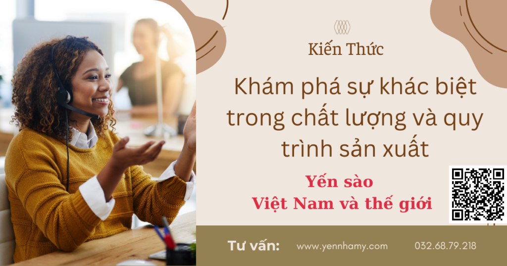 Yen-sao-Viet-Nam-va-the-gioi-Kham-pha-su-khac-biet-trong-chat-luong-va-quy-trinh-san-xuat